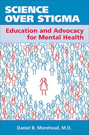 Science Over Stigma: Education and Advocacy for Mental Health - Daniel B. Morehead [KSIĄŻKA]