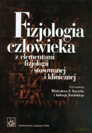 Fizjologia człowieka z elementami fizjologii stosowanej i klinicznej - Traczyk [KSIĄŻKA]