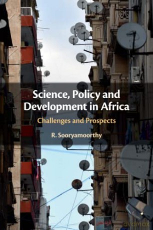 Science, Policy and Development in Africa: Challenges and Prospects - R. Sooryamoorthy [KSIĄŻKA]