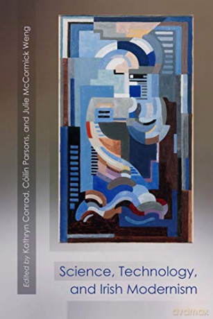 Science, Technology, and Irish Modernism (Irish Studies) - Kathryn Conrad (editor) et al [KSIĄŻKA]