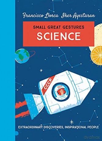 Science: Extraordinary discoveries, inspirational people (Small Great Gestures): 2 - Francisco Llorca [KSIĄŻKA]