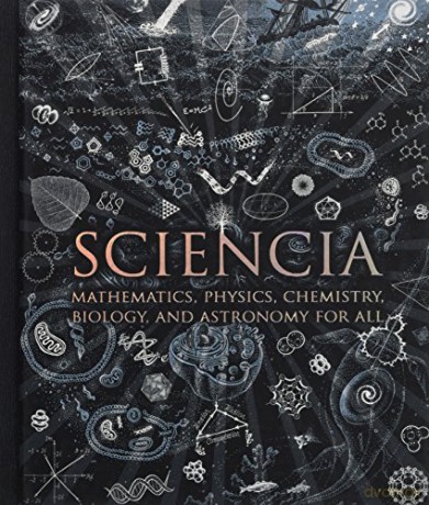 Sciencia: Mathematics, Physics, Chemistry, Biology, and Astronomy for All (Wooden Books) - Burkard Polster [KSIĄŻKA]