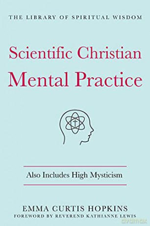 Scientific Christian Mental Practice: Also Includes High Mysticism: (The Library of Spiritual Wisdom) - Hopkins [KSIĄŻKA]