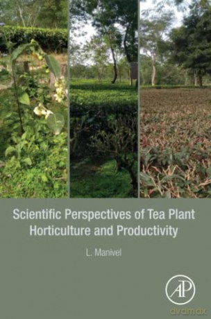 Scientific Perspectives of Tea Plant Horticulture and Productivity - L. Manivel [KSIĄŻKA]