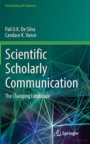 Scientific Scholarly Communication: The Changing Landscape (Fascinating Life Sciences) - Candace K. Vance [KSIĄŻKA]