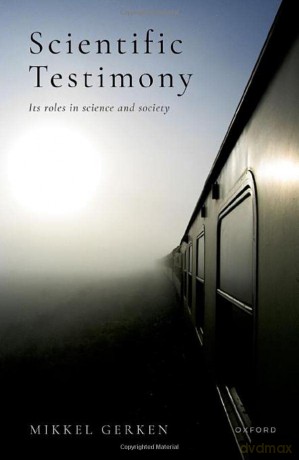 Scientific Testimony: Its roles in science and society - Mikkel Gerken [KSIĄŻKA]