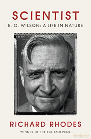 Scientist: Edward O. Wilson: A Life in Nature - Richard Rhodes [KSIĄŻKA]