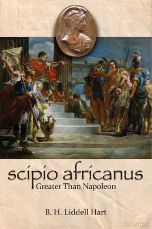 Scipio Africanus: Greater Than Napoleon - Basil Liddell Hart [KSIĄŻKA]