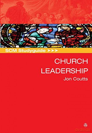 SCM Studyguide: Church Leadership - Jon Coutts [KSIĄŻKA]