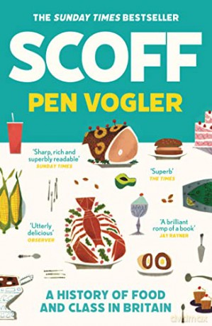 Scoff: A History of Food and Class in Britain - Pen Vogler [KSIĄŻKA]