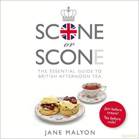 Scone or Scone: The Essential Guide To British Afternoon Tea - Jane Malyon [KSIĄŻKA]