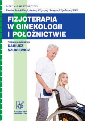 Fizjoterapia w ginekologii i położnictwie - Szukiewicz [KSIĄŻKA]