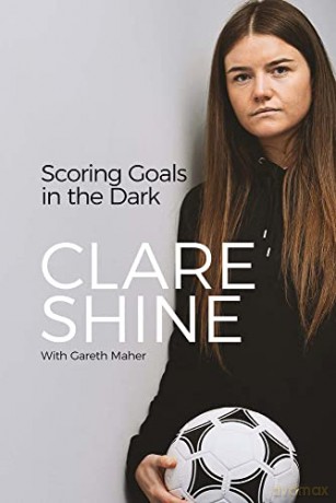 Scoring Goals in the Dark - Clare Shine [KSIĄŻKA]