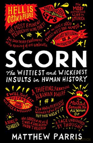 Scorn: The Wittiest and Wickedest Insults in Human History - Matthew Parris [KSIĄŻKA]