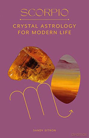Scorpio: Crystal Astrology for Modern Life - Sandy Sitron [KSIĄŻKA]