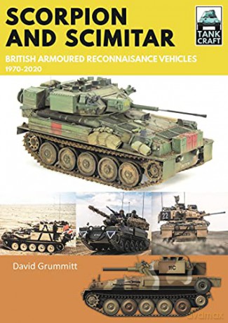 Scorpion and Scimitar: British Armoured Reconnaissance Vehicles, 1970-2020 (Tank Craft) - Grummitt David [KSIĄŻKA]