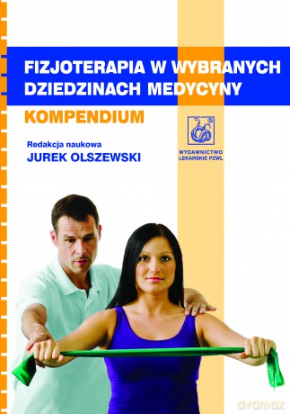 Fizjoterapia w wybranych dziedzinach medycyny - Kompendium - Olszewski [KSIĄŻKA]