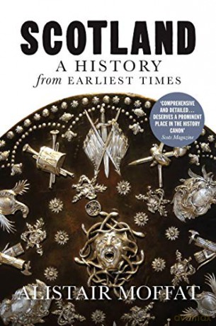 Scotland: A History from Earliest Times - Alistair Moffat [KSIĄŻKA]