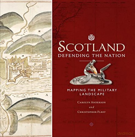 Scotland: Defending the Nation: Mapping the Military Landscape - Carolyn Anderson [KSIĄŻKA]