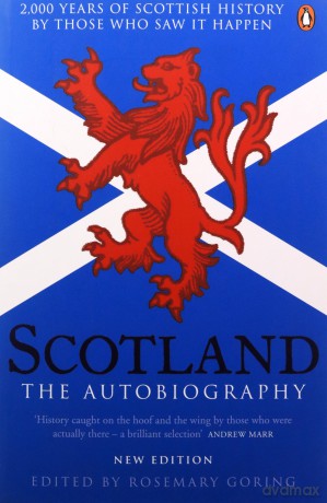 Scotland: The Autobiography: 2,000 Years of Scottish History by Those Who Saw it Happen - Rosemary Goring [KSIĄŻKA]