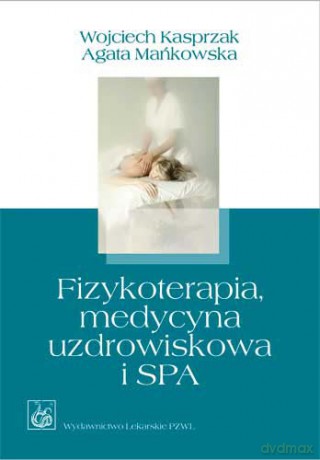 Fizykoterapia, medycyna uzdrowiskowa i SPA - Kasprzak [KSIĄŻKA]
