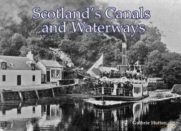 Scotland's Canals and Waterways - Guthrie Hutton [KSIĄŻKA]