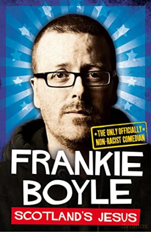 Scotland's Jesus: The Only Officially Non-racist Comedian - Frankie Boyle [KSIĄŻKA]