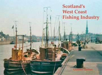 Scotland's West Coast Fishing Industry - Guthrie Hutton [KSIĄŻKA]