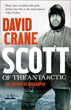 Scott of the Antarctic: The Definitive Biography - David Crane [KSIĄŻKA]