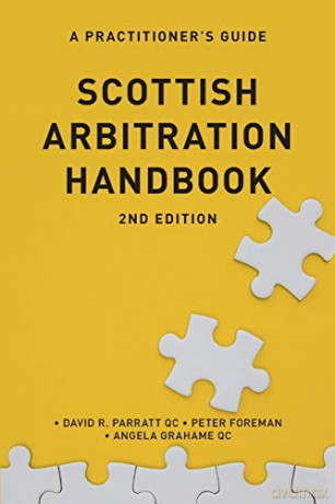 Scottish Arbitration Handbook: A Practitioner's Guide - David R. Parratt [KSIĄŻKA]