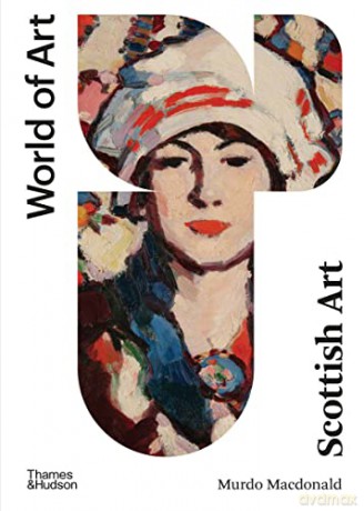Scottish Art: Second Edition: 1 (World of Art) - Murdo Macdonald [KSIĄŻKA]