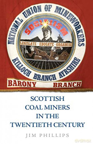 Scottish Coal Miners in the Twentieth Century - Jim Phillips [KSIĄŻKA]