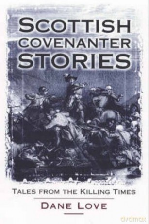Scottish Covenanter Stories: Tales from the Killing Time - Dane Love [KSIĄŻKA]