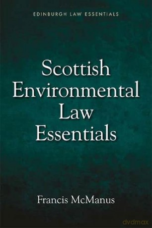 Scottish Environmental Law Essentials (Edinburgh Law Essentials) - Francis McManus [KSIĄŻKA]
