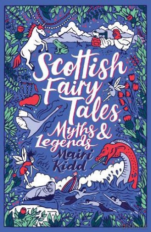 Scottish Fairy Tales, Myths and Legends (Scholastic Classics) - Mairi Kidd [KSIĄŻKA]