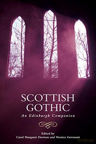 Scottish Gothic: An Edinburgh Companion (Edinburgh Companions to the Gothic) - Carol Margaret Davison [KSIĄŻKA]