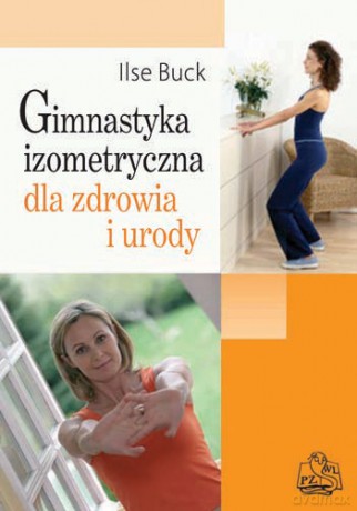 Gimnastyka izometryczna dla zdrowia i urody - Buck [KSIĄŻKA]