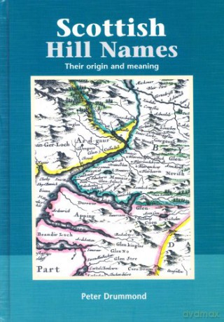 Scottish Hill Names: Their Origin and Meaning - Peter Drummond [KSIĄŻKA]