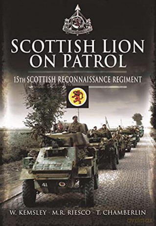 Scottish Lion on Patrol: 15th Scottish Reconnaissance Regiment - W Kemsley [KSIĄŻKA]