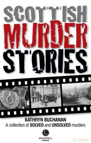 Scottish Murder Stories: A Selecetion of Solved and Unsolved Murders - Kathryn Buchanan [KSIĄŻKA]