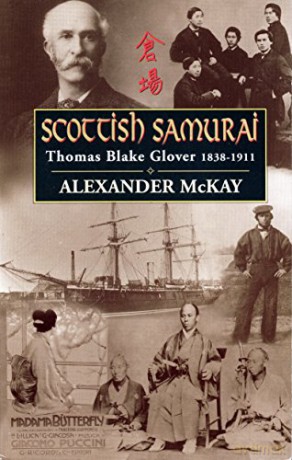 Scottish Samurai: Thomas Blake Glover, 1838-1911 - Alexander McKay [KSIĄŻKA]