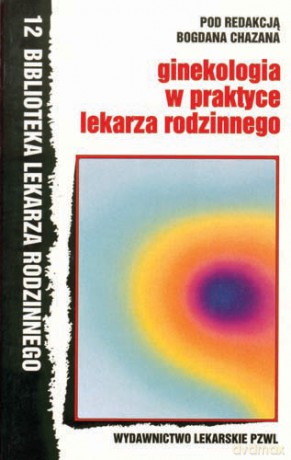 Ginekologia w praktyce lekarza rodzinnego - Chazan [KSIĄŻKA]