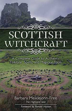 Scottish Witchcraft: A Complete Guide to Authentic Folklore, Spells, and Magickal Tools - Barbara Meiklejohn-Free [KSIĄŻKA]
