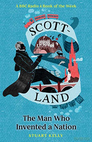 Scott-land: The Man Who Invented a Nation - Stuart Kelly [KSIĄŻKA]