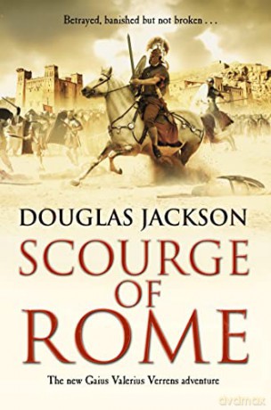 Scourge of Rome: (Gaius Valerius Verrens 6): a compelling and gripping Roman adventure that will have you hooked to the very last page - Douglas Jackson [KSIĄŻKA]