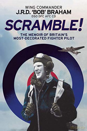 Scramble!: The Memoir of Britain's Most-Decorated RAF Fighter Pilot - J R D 'Bob' Braham [KSIĄŻKA]