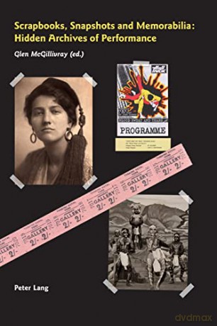 Scrapbooks, Snapshots and Memorabilia; Hidden Archives of Performance - Glen McGillivray [KSIĄŻKA]