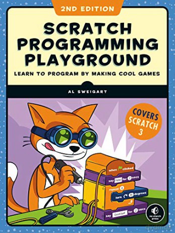 Scratch 3 Programming Playground: Learn to Program by Making Cool Games - Al Sweigart [KSIĄŻKA]