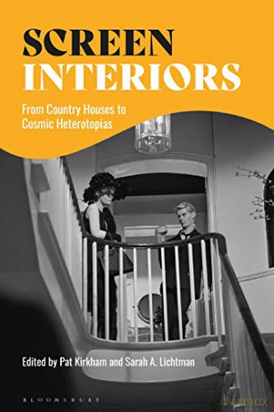 Screen Interiors: From Country Houses to Cosmic Heterotopias - Pat Kirkham [KSIĄŻKA]