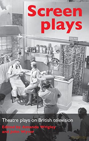 Screen plays: Theatre plays on British television - Amanda Wrigley [KSIĄŻKA]